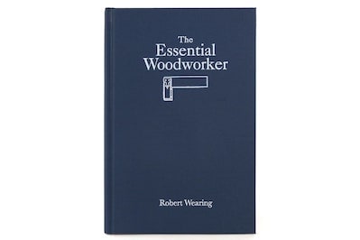 The Essential Woodworker by Robert Wearing